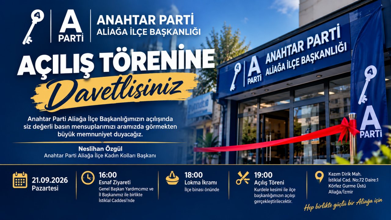 Anahtar Parti Aliağa İlçe Başkanlığı'nın Açılışı 21 Eylül'de