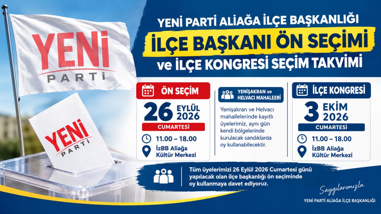 YENİ Parti Aliağa'da ilçe başkanı ön seçimi 26 Eylül'de